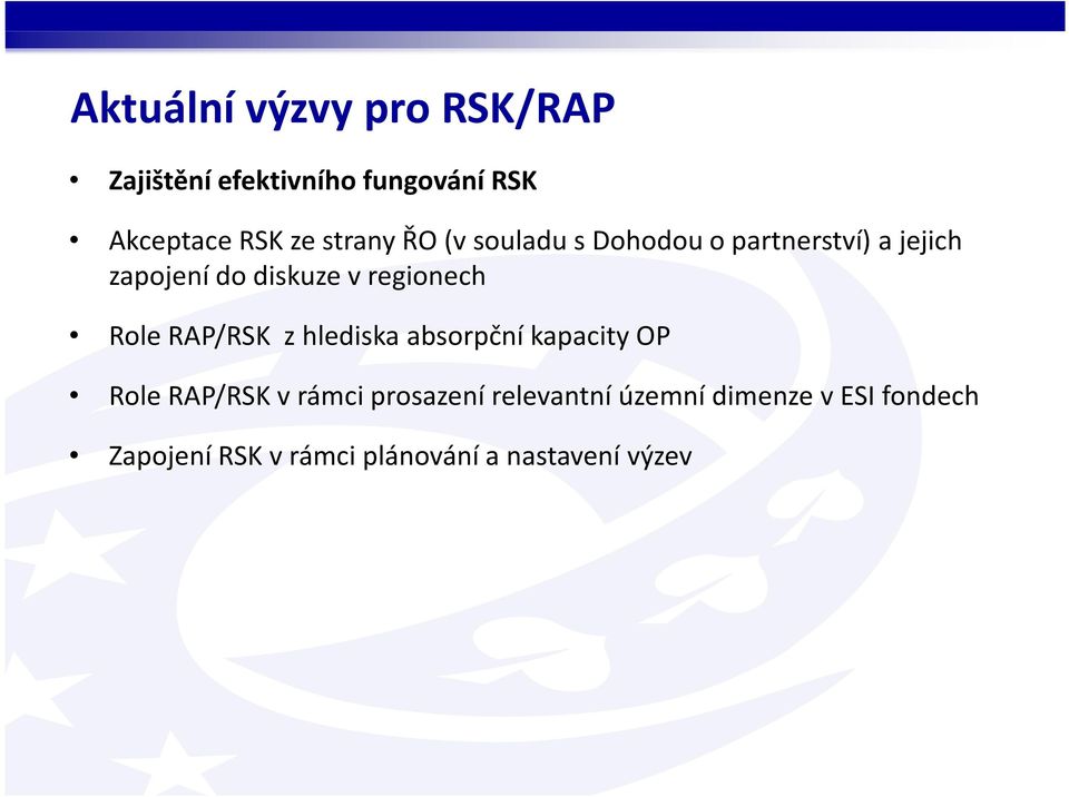 regionech Role RAP/RSK z hlediska absorpční kapacity OP Role RAP/RSK v rámci