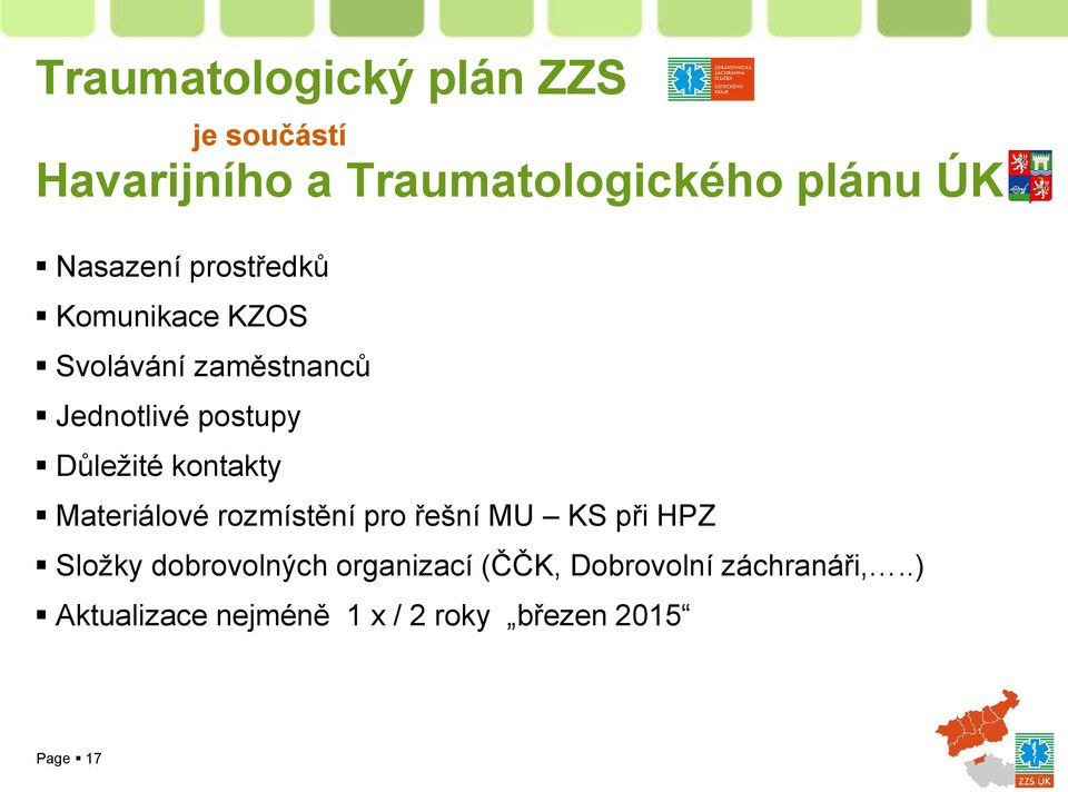 Důležité kontakty Materiálové rozmístění pro řešní MU KS při HPZ Složky