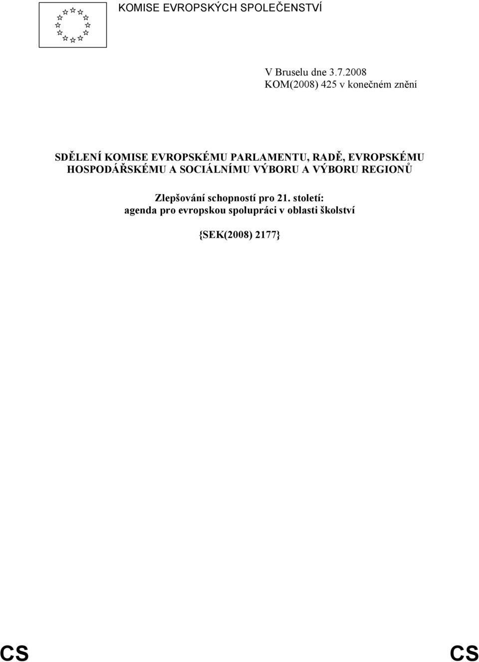 RADĚ, EVROPSKÉMU HOSPODÁŘSKÉMU A SOCIÁLNÍMU VÝBORU A VÝBORU REGIONŮ