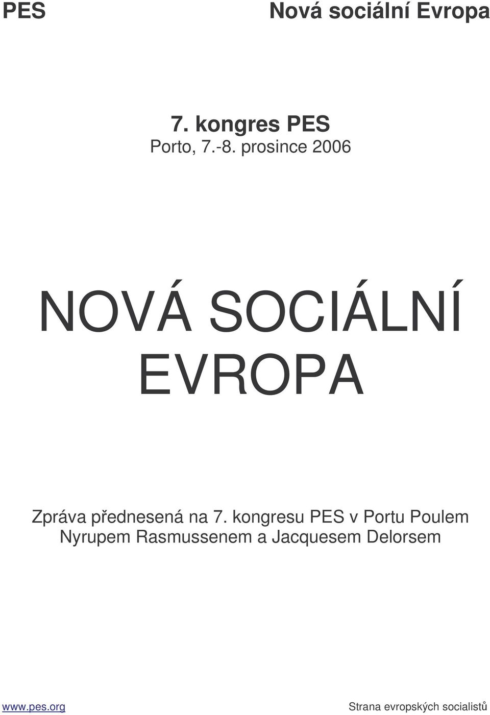 7. kongresu PES v Portu Poulem Nyrupem Rasmussenem a