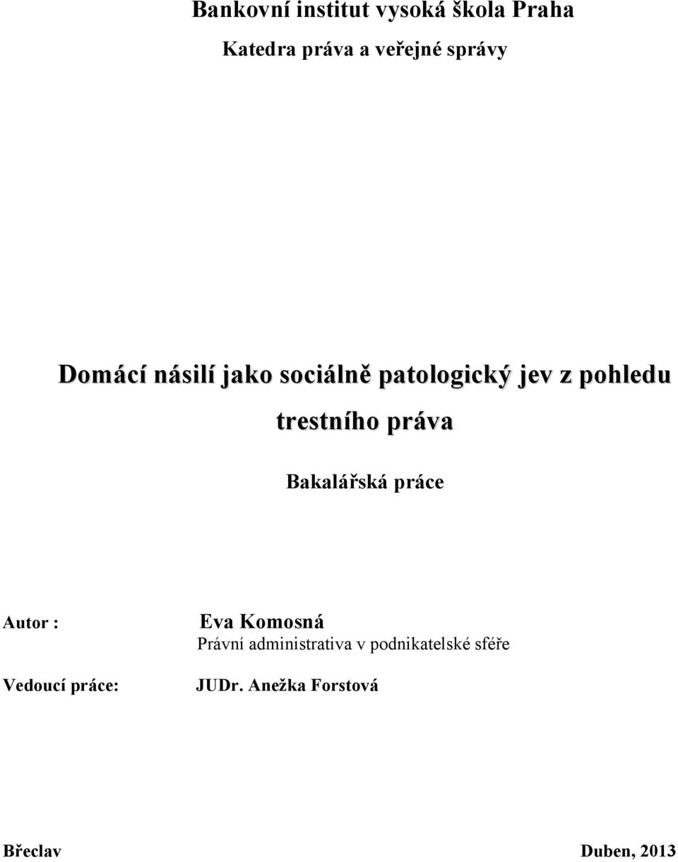 práva Bakalářská práce Autor : Vedoucí práce: Eva Komosná Právní