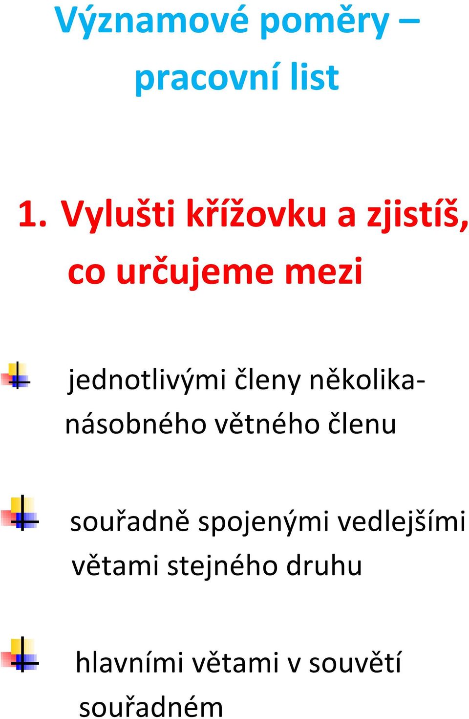 jednotlivými členy několikanásobného větného členu