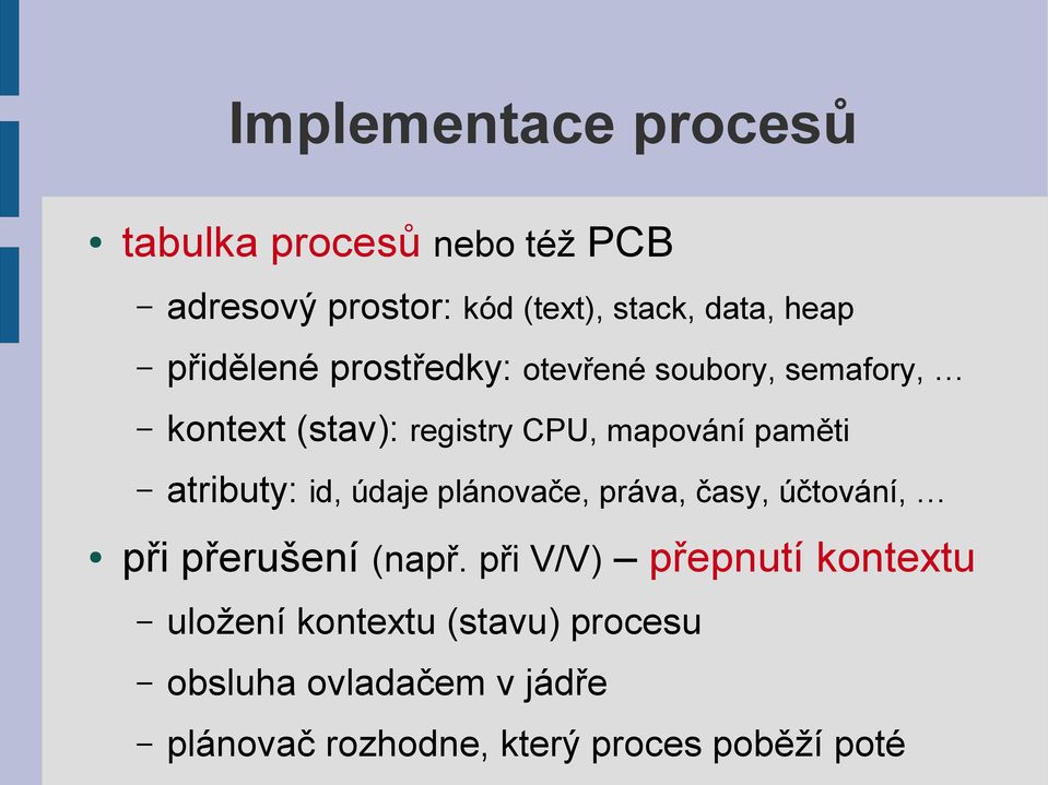 atributy: id, údaje plánovače, práva, časy, účtování, při přerušení (např.