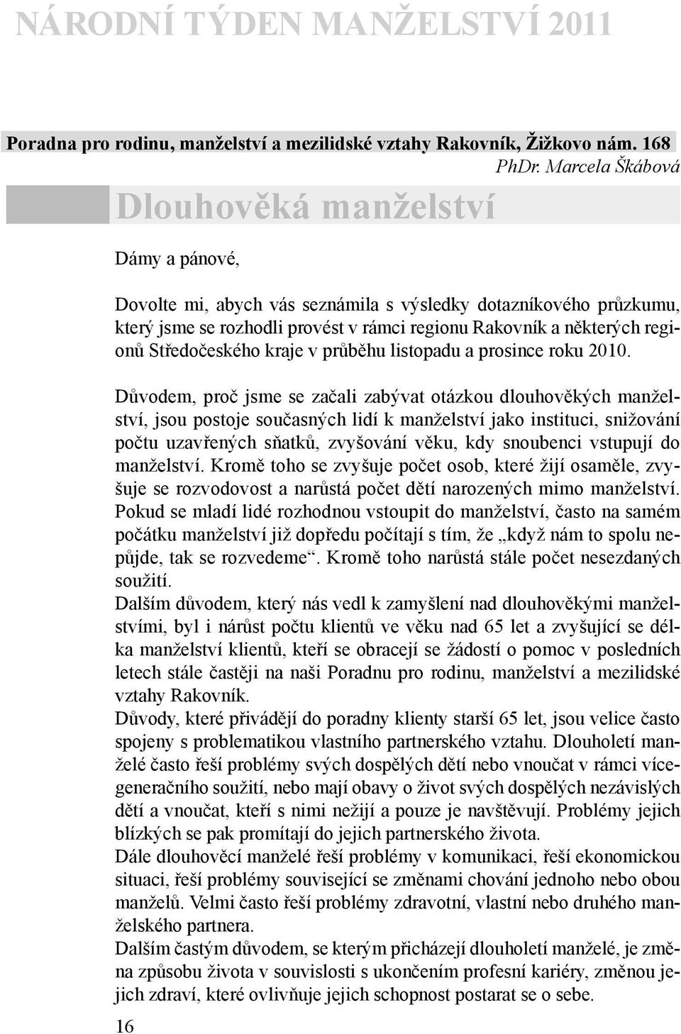 Středočeského kraje v průběhu listopadu a prosince roku 2010.