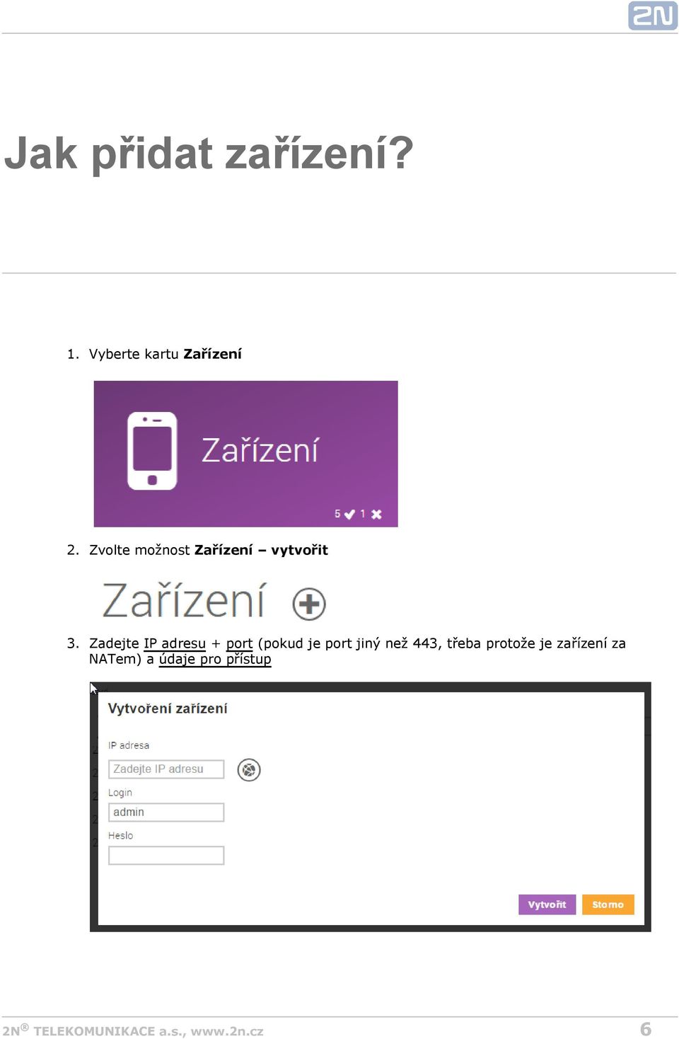 Zadejte IP adresu + port (pokud je port jiný než