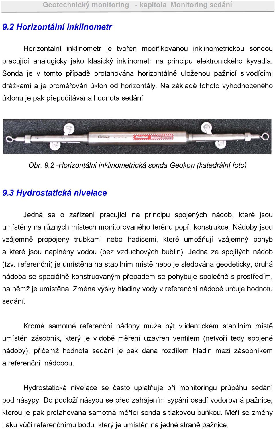 Obr. 9.2 -Horizontální inklinometrická sonda Geokon (katedrální foto) 9.