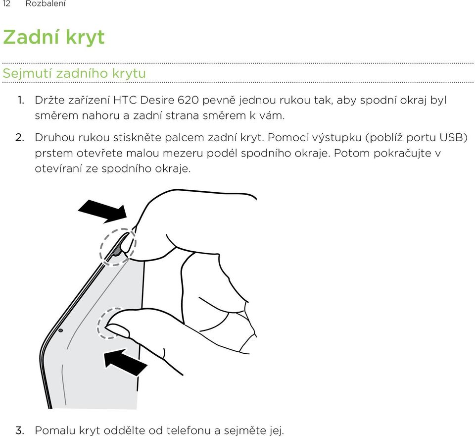 strana směrem k vám. 2. Druhou rukou stiskněte palcem zadní kryt.