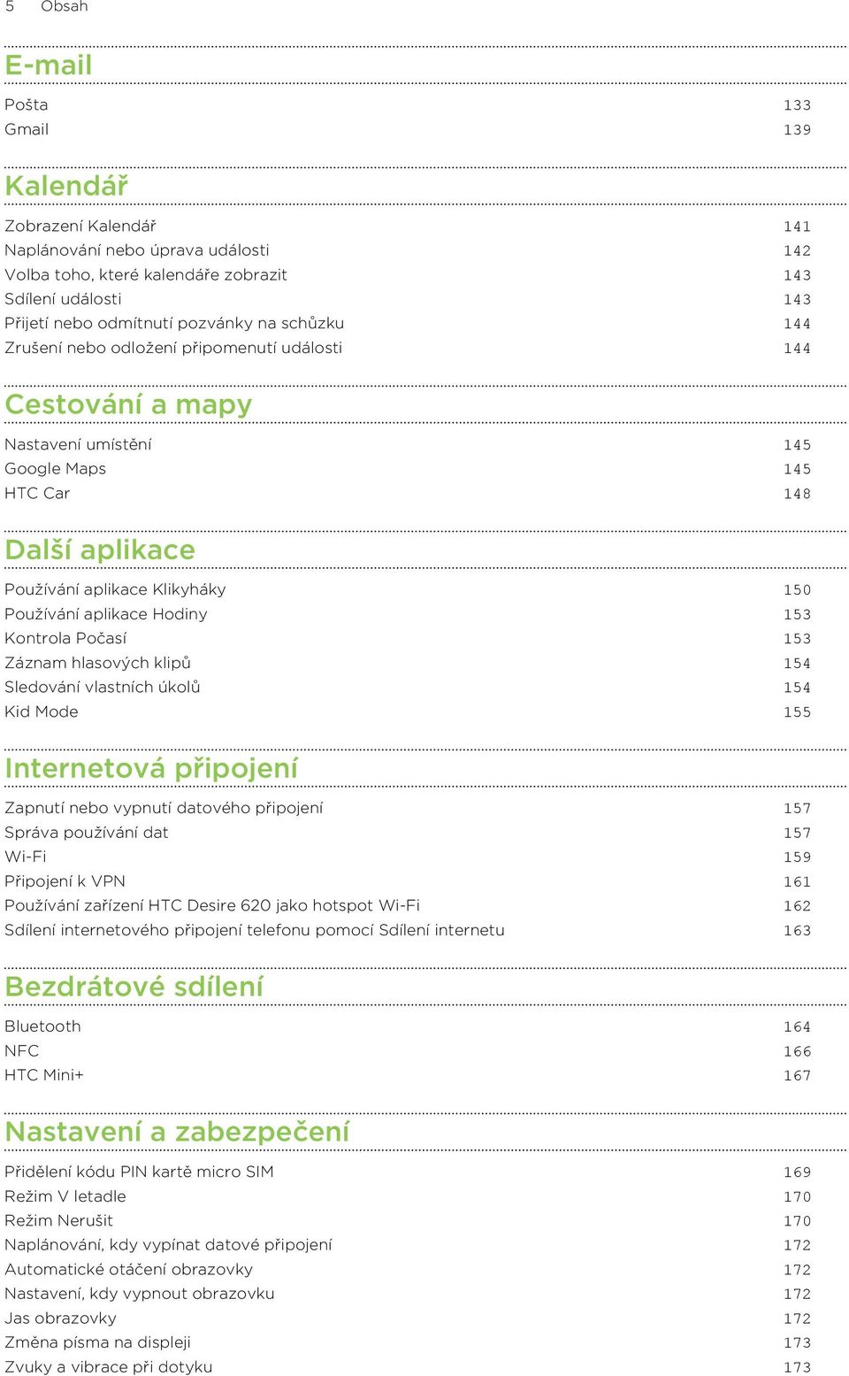 Hodiny 153 Kontrola Počasí 153 Záznam hlasových klipů 154 Sledování vlastních úkolů 154 Kid Mode 155 Internetová připojení Zapnutí nebo vypnutí datového připojení 157 Správa používání dat 157 Wi-Fi