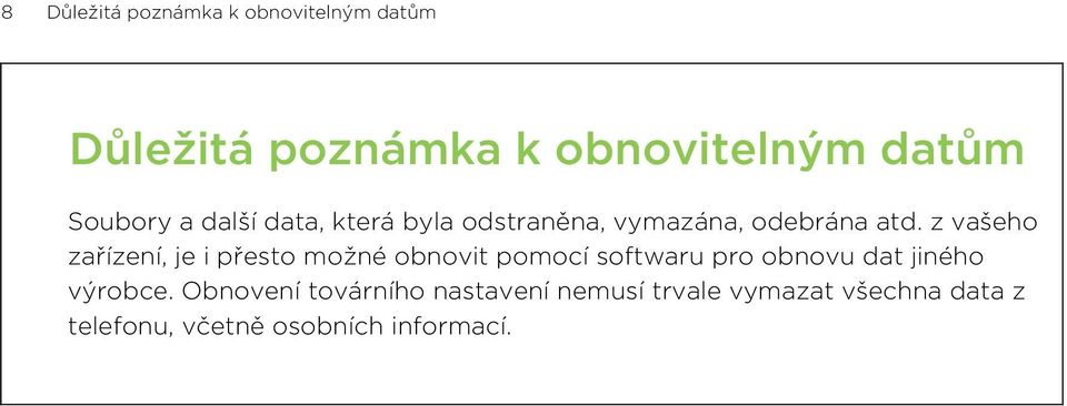 z vašeho zařízení, je i přesto možné obnovit pomocí softwaru pro obnovu dat jiného