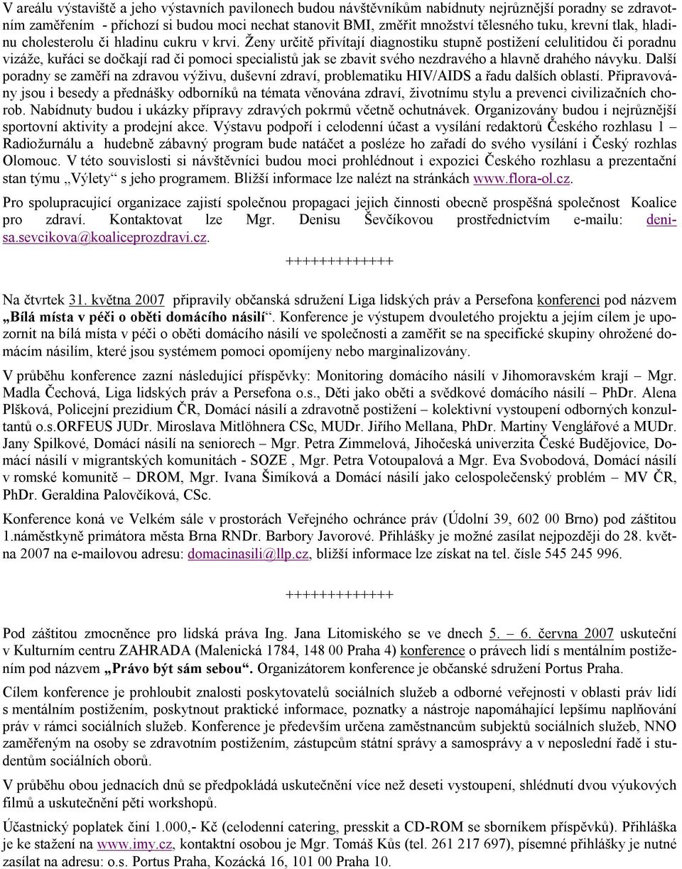 Zeny urc itý privıtajı diagnostiku stupný postizenı celulitidou c i poradnu vizaze, kuraci se doc kajı rad c i pomoci specialistu jak se zbavit sveho nezdraveho a hlavný draheho navyku.