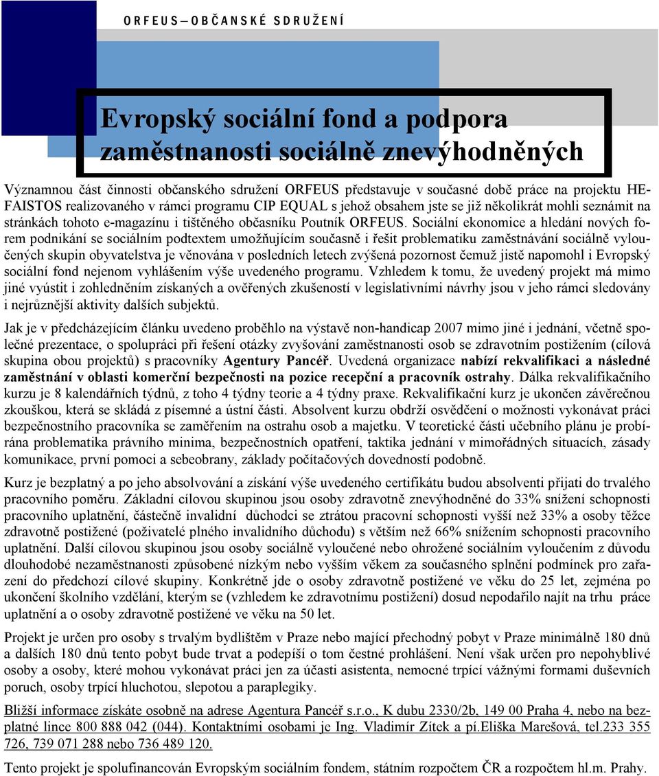 Socialnı ekonomice a hleda nı novych forem podnikanı se socialnım podtextem umozn ujıcım souc asný i resit problematiku zamýstnavanı socia lný vylouc enych skupin obyvatelstva je výnova na v