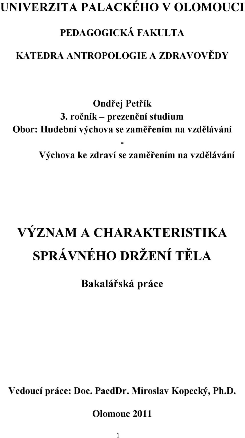 ročník prezenční studium Obor: Hudební výchova se zaměřením na vzdělávání - Výchova ke