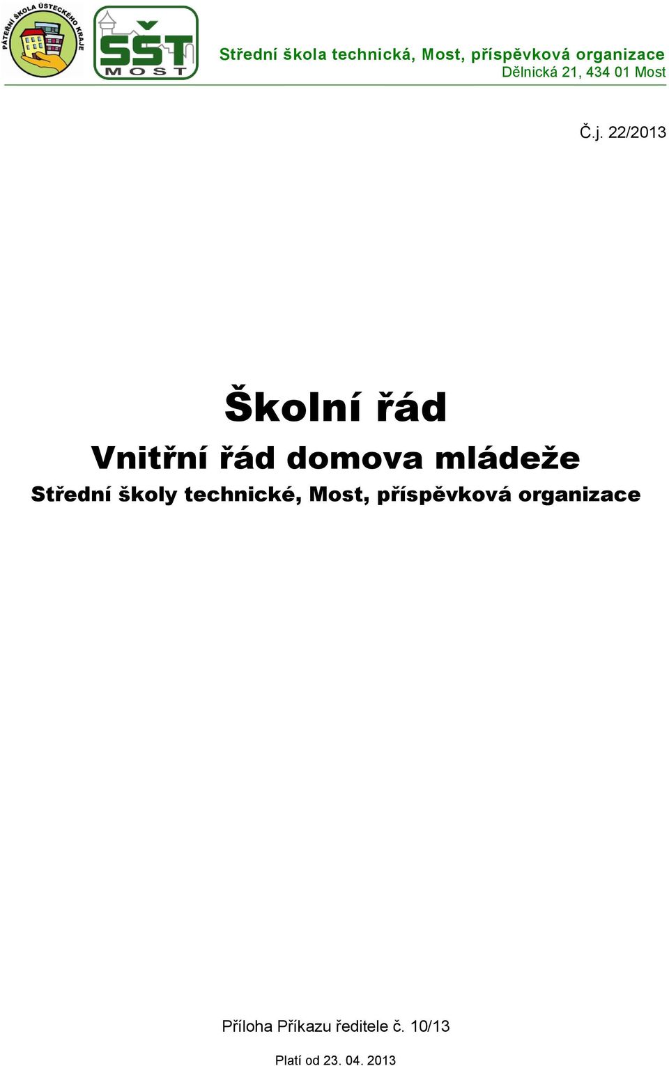 22/2013 Školní řád Vnitřní řád domova mládeže Střední školy