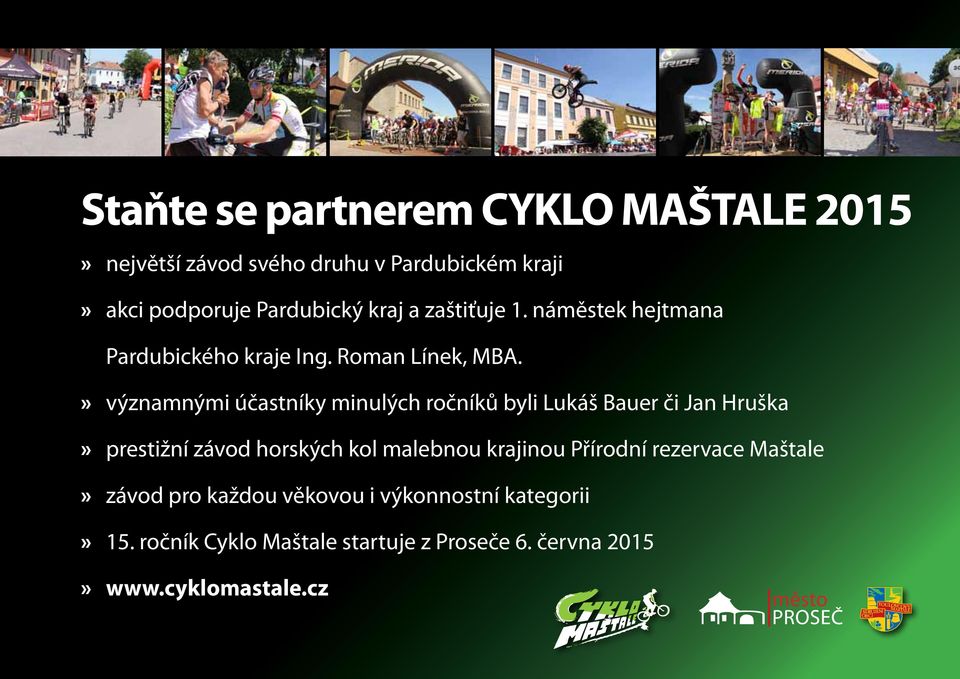 » významnými účastníky minulých ročníků byli Lukáš Bauer či Jan Hruška» prestižní závod horských kol malebnou