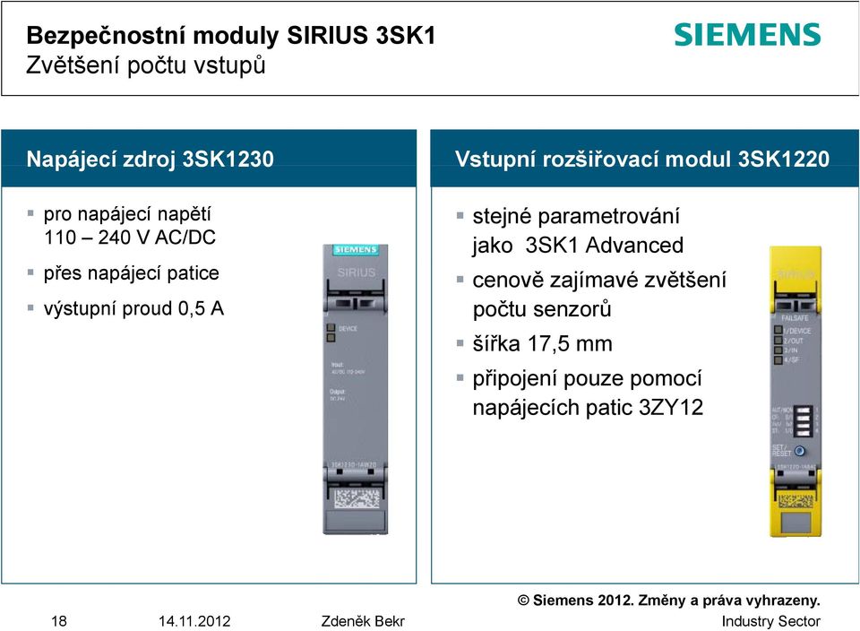 stejné parametrování jako 3SK1 Advanced cenově zajímavé zvětšení počtu senzorů