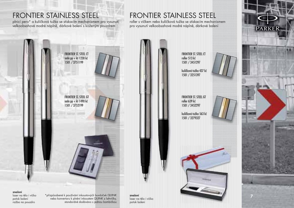 STEEL CT roller 513 kč 1501 / 3451297 kuličková tužka 437 kč 1501 / 3251397 FRONTIER ST. STEEL GT sada pp + kt 1490 kč 1501 / 3752199 FRONTIER ST.