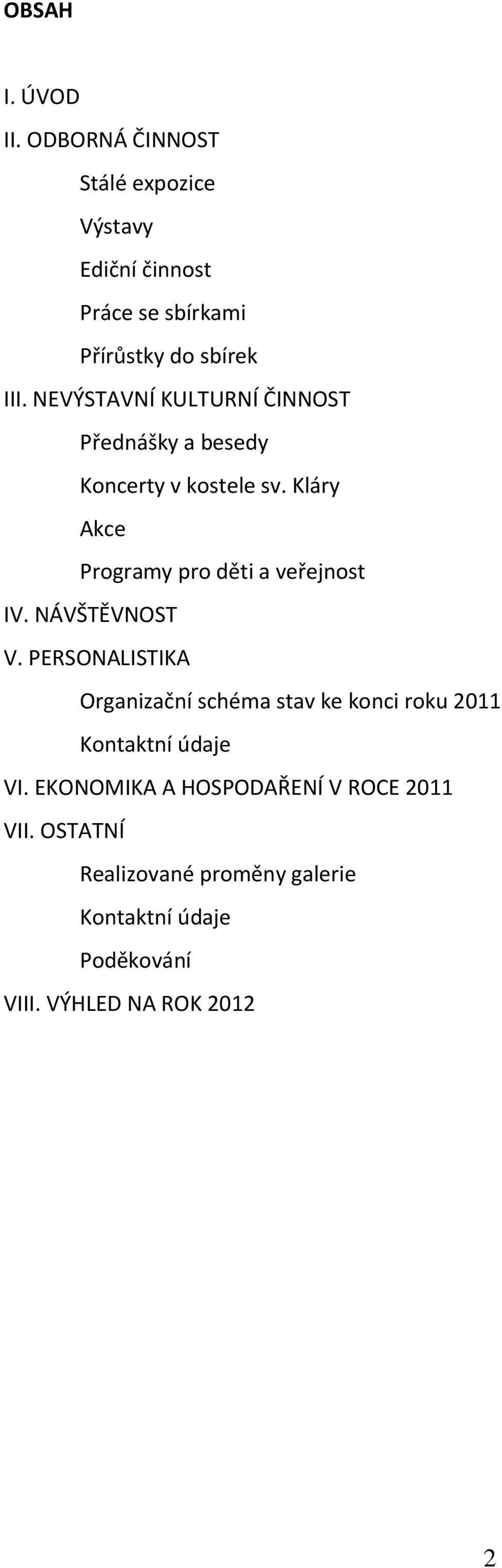 NÁVŠTĚVNOST V. PERSONALISTIKA Organizační schéma stav ke konci roku 2011 Kontaktní údaje VI.