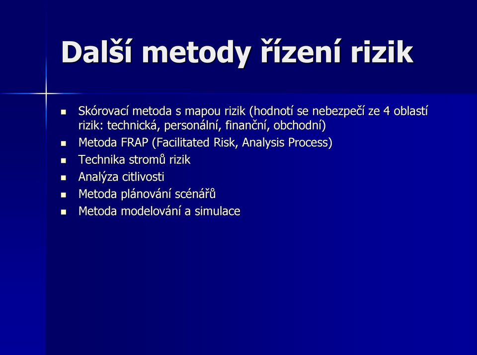 obchodní) Metoda FRAP (Facilitated Risk, Analysis Process) Technika