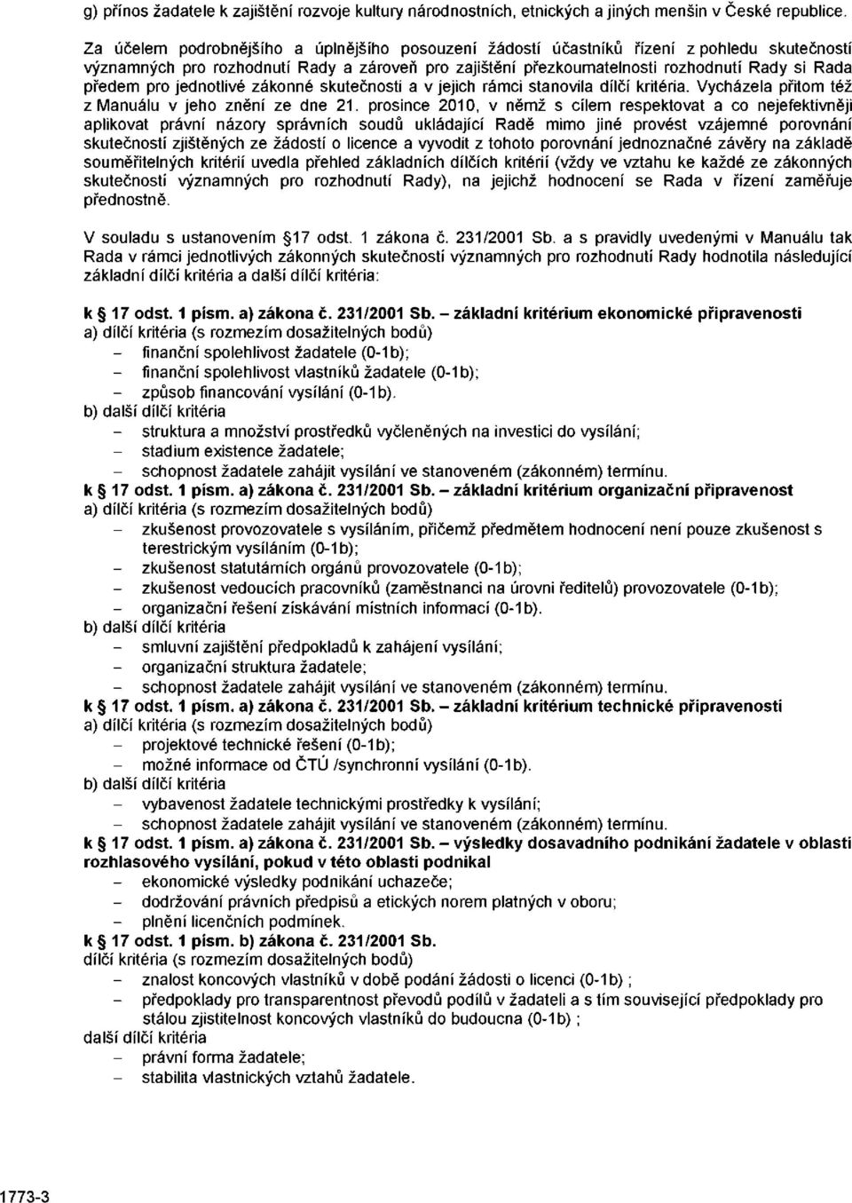 pro jednotlivé zákonné skutečnosti a v jejich rámci stanovila dílčí kritéria. Vycházela přitom též z Manuálu v jeho znění ze dne 21.