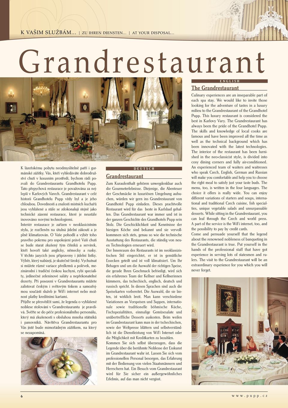 Grandrestaurant v celé historii Grandhotelu Pupp vždy byl a je jeho chloubou.