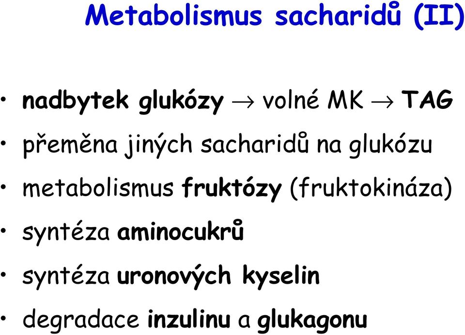 metabolismus fruktózy (fruktokináza) syntéza