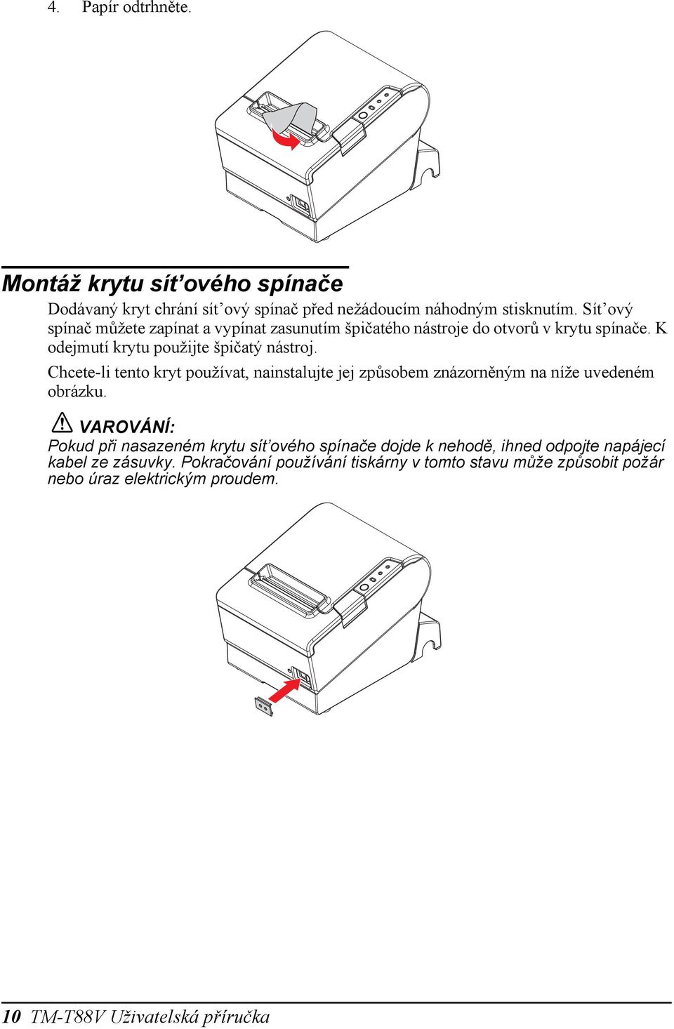 Chcete-li tento kryt používat, nainstalujte jej způsobem znázorněným na níže uvedeném obrázku.