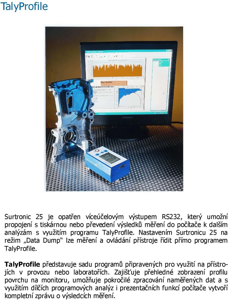 TalyProfile představuje sadu programů připravených pro využití na přístrojích v provozu nebo laboratořích.