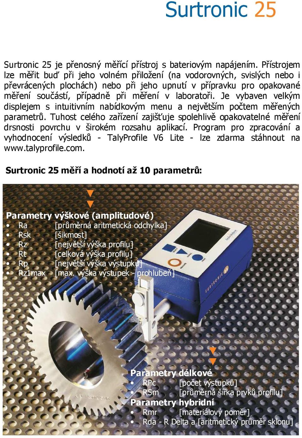 laboratoři. Je vybaven velkým displejem s intuitivním nabídkovým menu a největším počtem měřených parametrů.