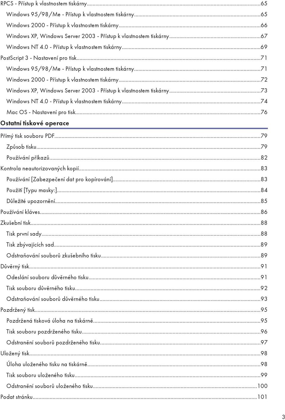 ..71 Windows 95/98/Me - Přístup k vlastnostem tiskárny...71 Windows 2000 - Přístup k vlastnostem tiskárny...72 Windows XP, Windows Server 2003 - Přístup k vlastnostem tiskárny...73 Windows NT 4.
