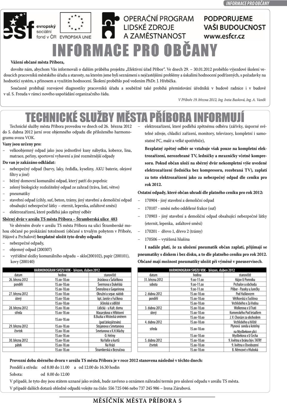 systém, s přínosem a využitím hodnocení. Školení proběhlo pod vedením PhDr. J. Hřebíčka.