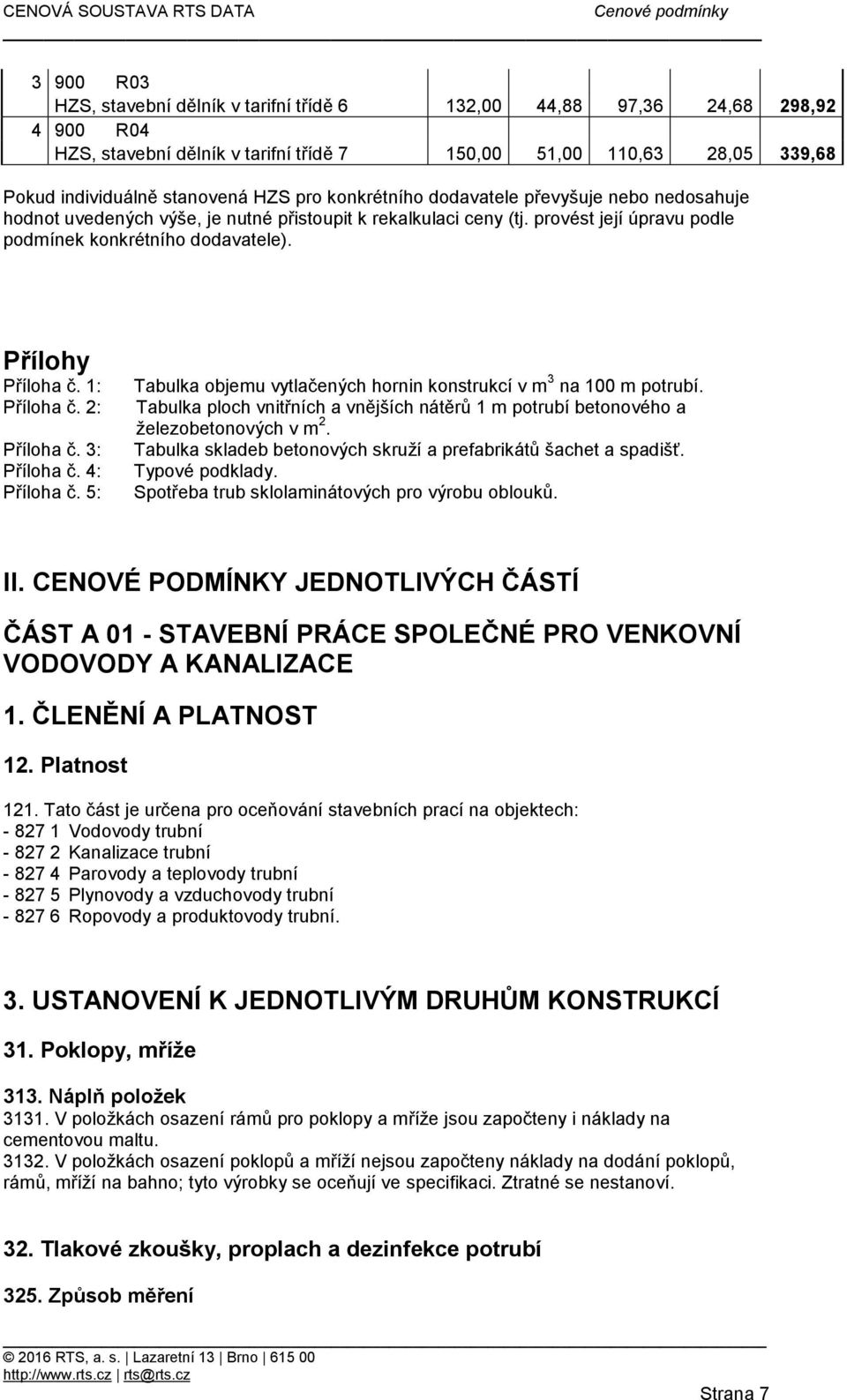 1: Příloha č. 2: Příloha č. 3: Příloha č. 4: Příloha č. 5: Tabulka objemu vytlačených hornin konstrukcí v m 3 na 100 m potrubí.