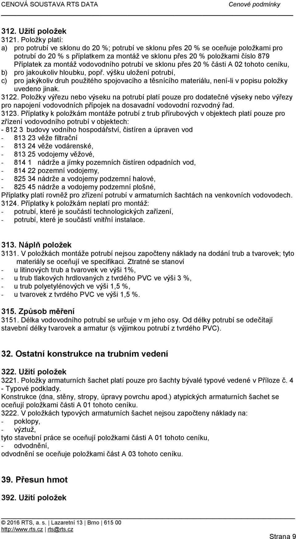 montáž vodovodního potrubí ve sklonu přes 20 % části A 02 tohoto ceníku, b) pro jakoukoliv hloubku, popř.