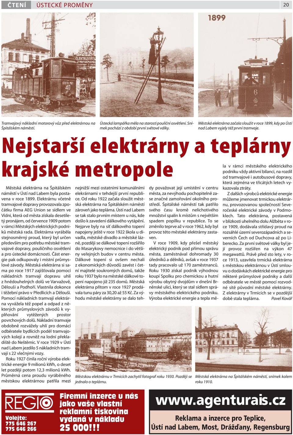 Nejstarší elektrárny a teplárny krajské metropole Městská elektrárna na Špitálském náměstí v Ústí nad Labem byla postavena v roce 1899.