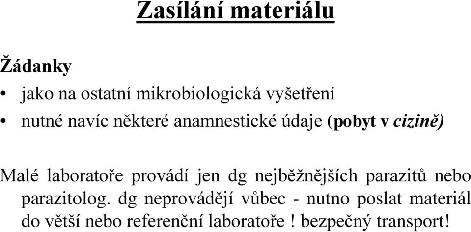 jen dg nejběţnějších parazitů nebo parazitolog.