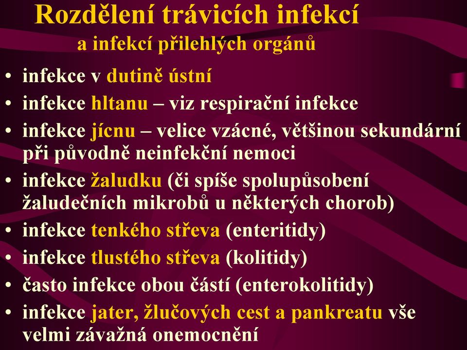 spolupůsobení ţaludečních mikrobů u některých chorob) infekce tenkého střeva (enteritidy) infekce tlustého střeva