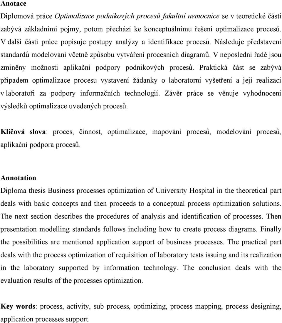 V neposlední řadě jsou zmíněny možnosti aplikační podpory podnikových procesů.