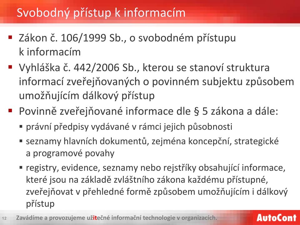 zákona a dále: právní předpisy vydávané v rámci jejich působnosti seznamy hlavních dokumentů, zejména koncepční, strategické a programové povahy