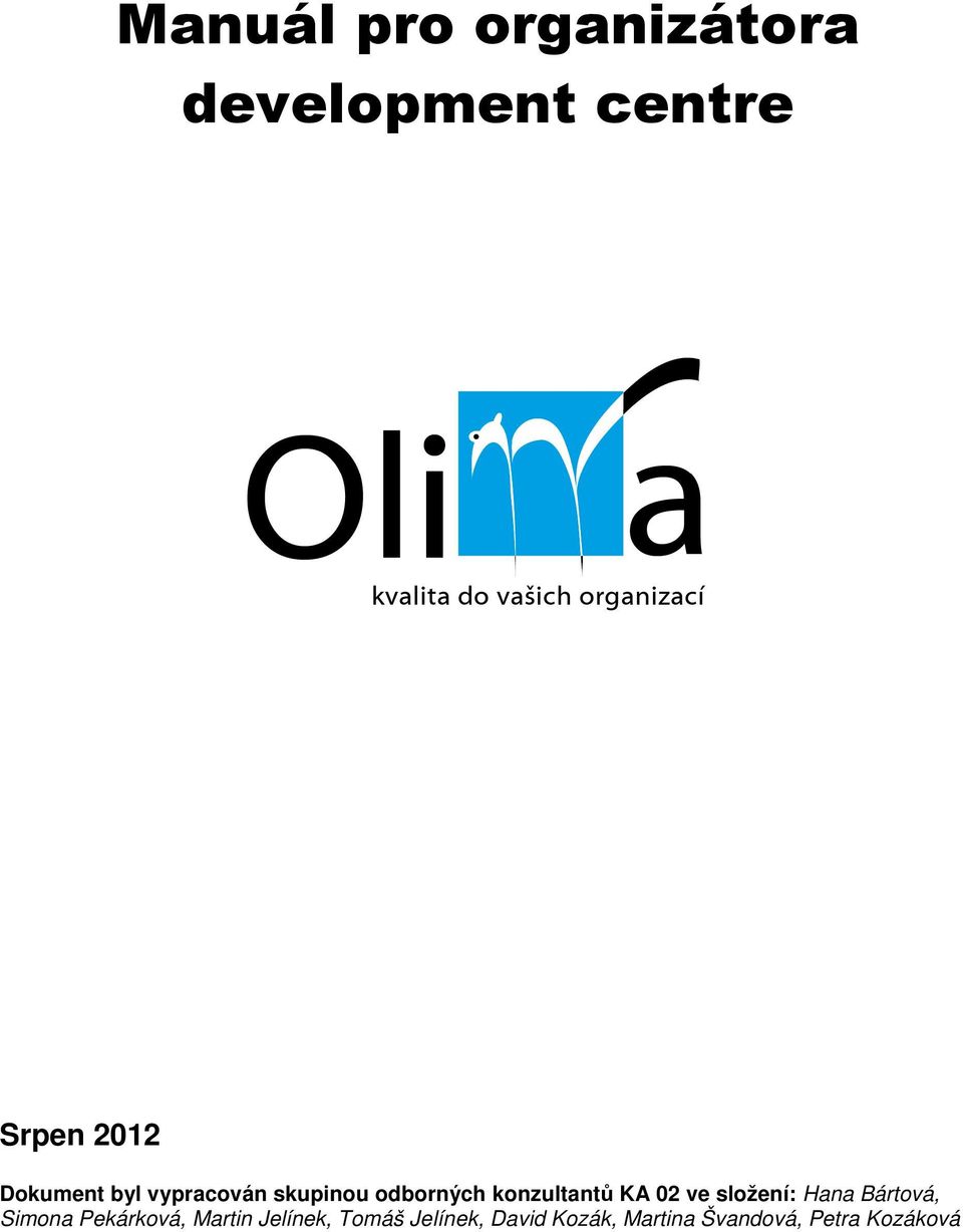 02 ve složení: Hana Bártová, Simona Pekárková, Martin