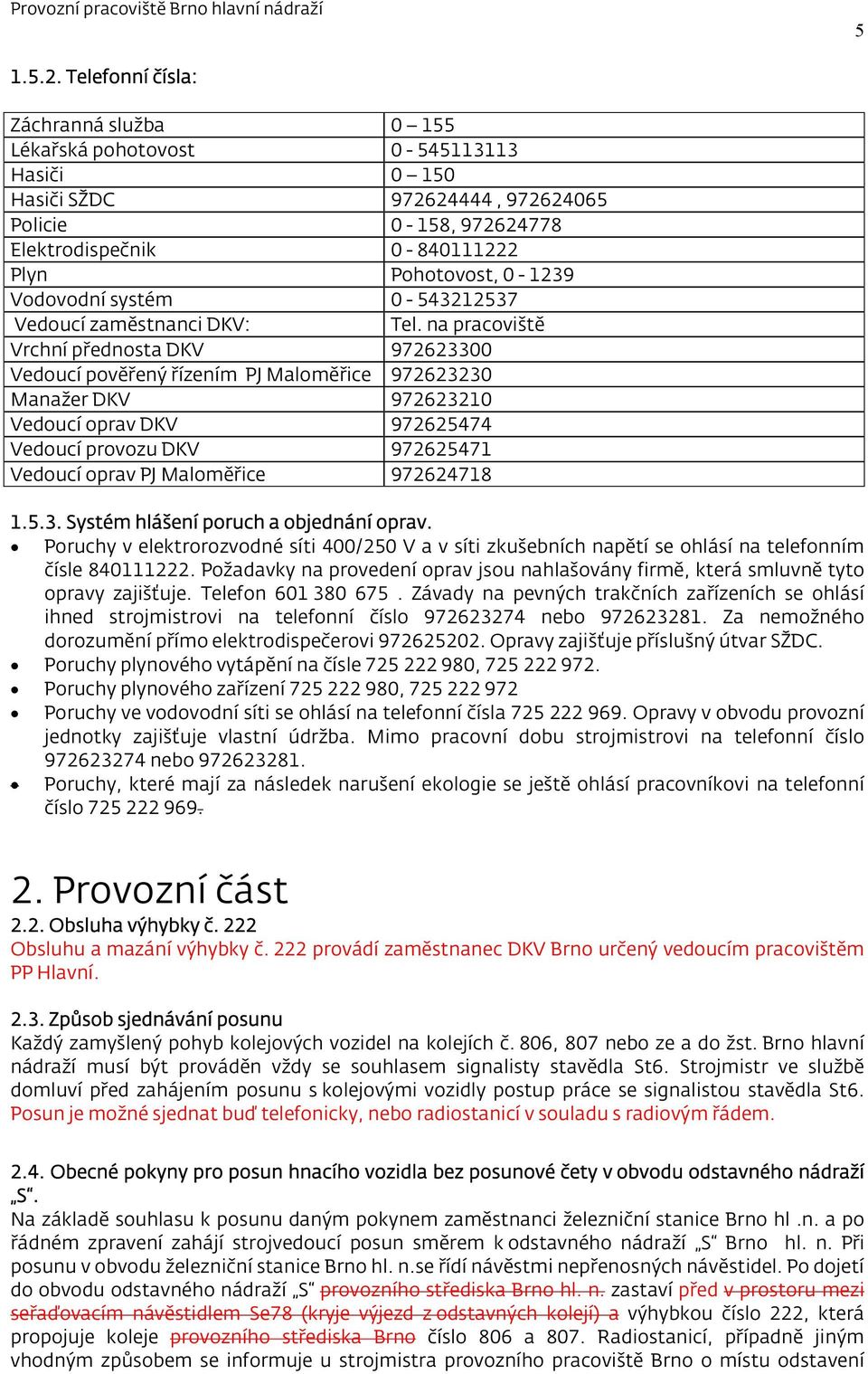 Vodovodní systém 0-543212537 Vedoucí zaměstnanci DKV: Tel.