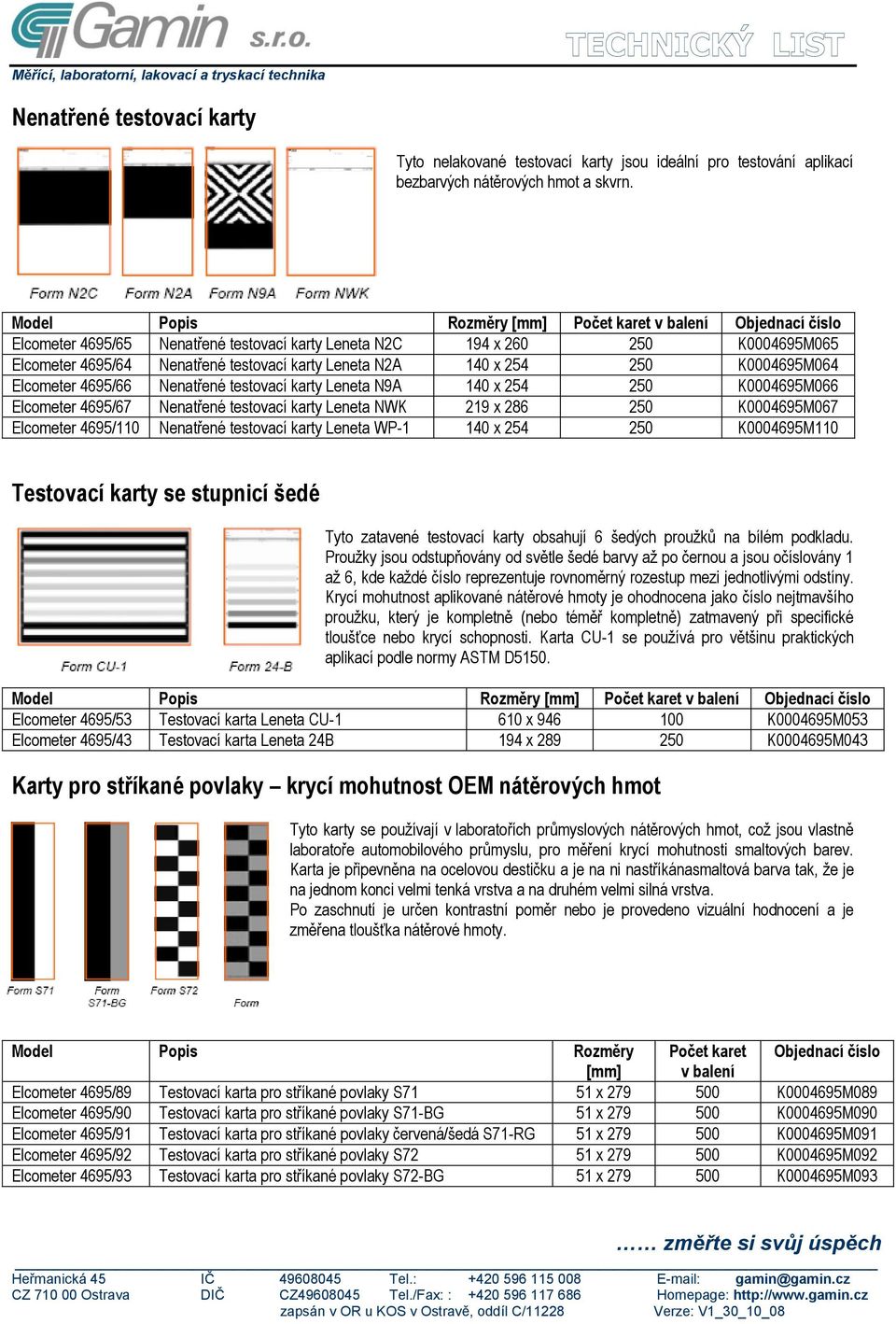 testovací karty Leneta N9A 140 x 254 250 K0004695M066 Elcometer 4695/67 Nenatřené testovací karty Leneta NWK 219 x 286 250 K0004695M067 Elcometer 4695/110 Nenatřené testovací karty Leneta WP-1 140 x