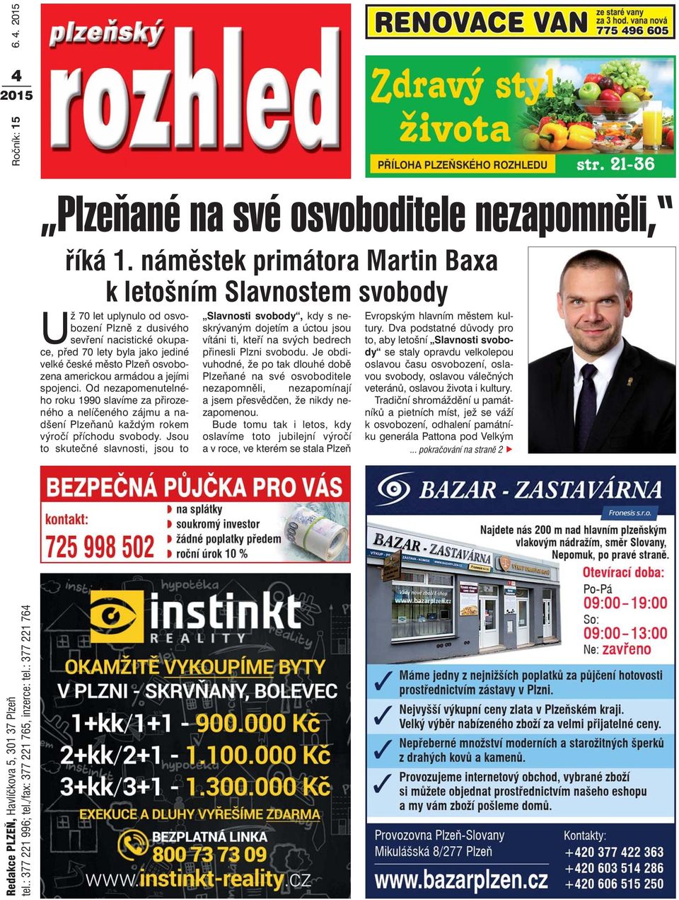 osvobo zena americkou armádou a jejími spojenci. Od nezapomenutelné ho roku 1990 slavíme za přiroze ného a nelíčeného zájmu a na dšení Plzeňanů každým rokem výročí příchodu svobody.