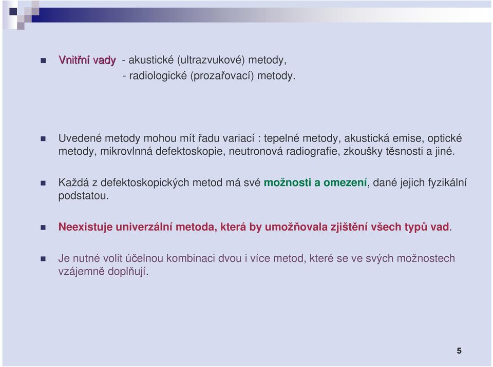 radiografie, zkoušky tsnosti a jiné.