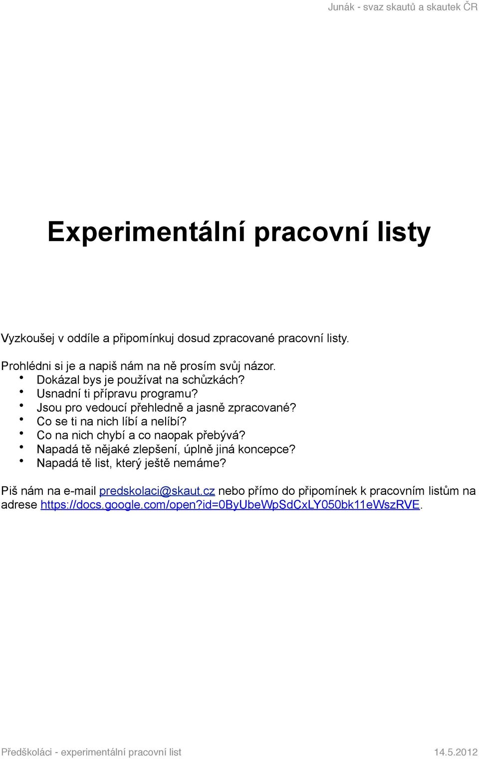 Co na nich chybí a co naopak přebývá? Napadá tě nějaké zlepšení, úplně jiná koncepce? Napadá tě list, který ještě nemáme?