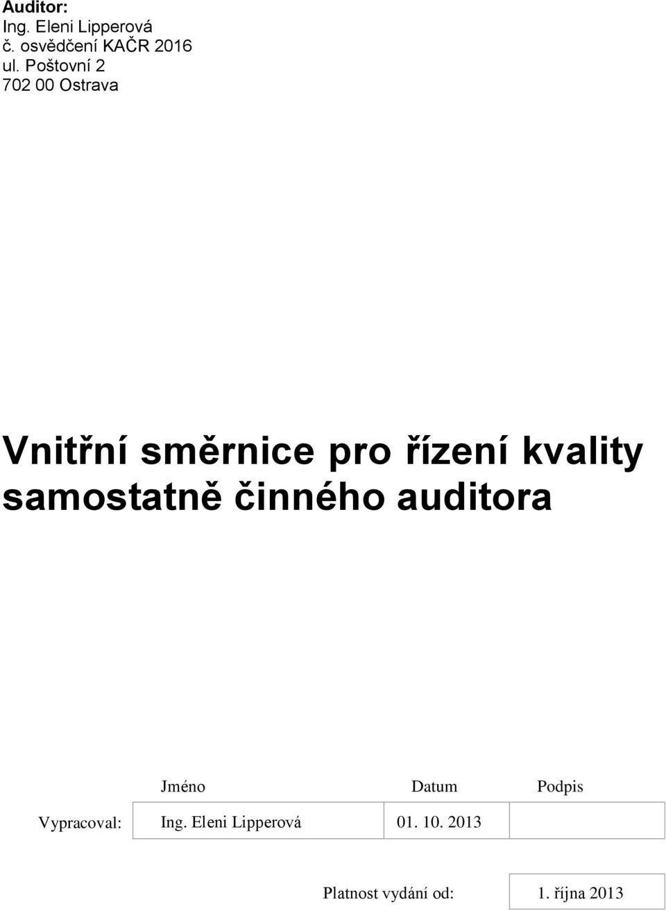 samostatně činného auditora Jméno Datum Podpis Vypracoval: