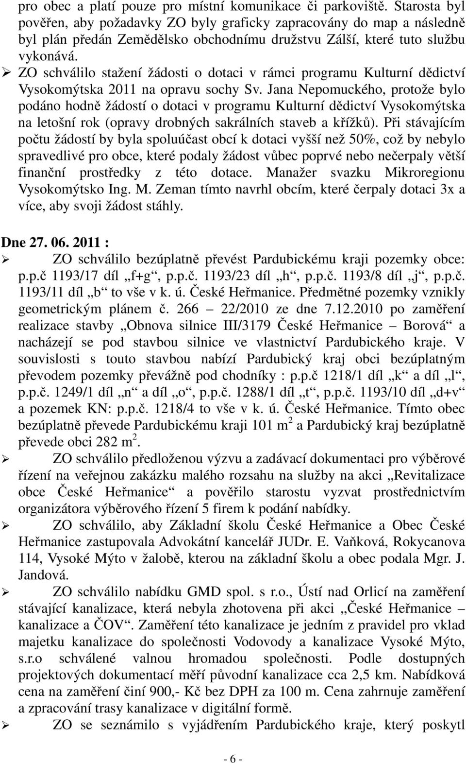 ZO schválilo stažení žádosti o dotaci v rámci programu Kulturní dědictví Vysokomýtska 2011 na opravu sochy Sv.