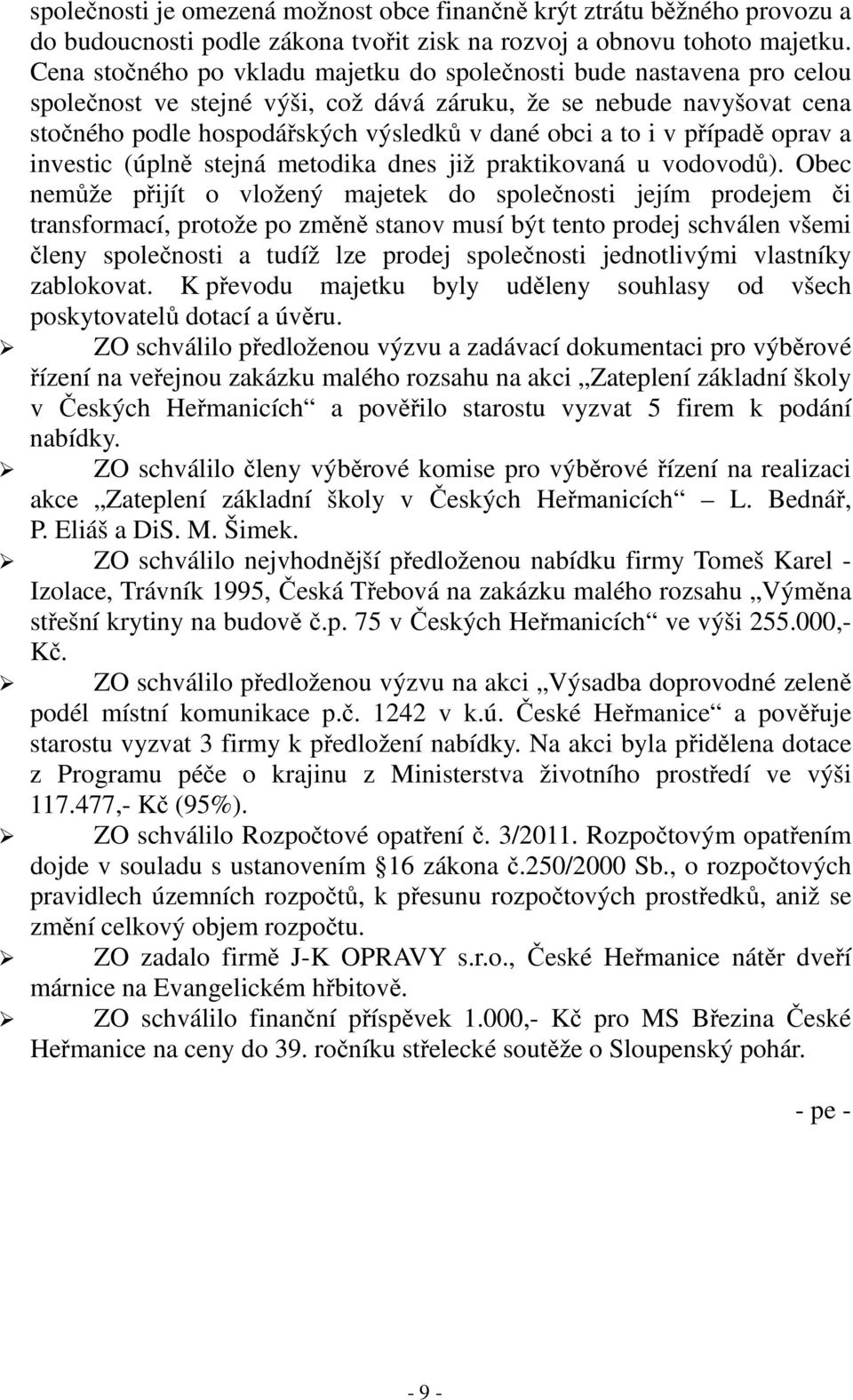 i v případě oprav a investic (úplně stejná metodika dnes již praktikovaná u vodovodů).