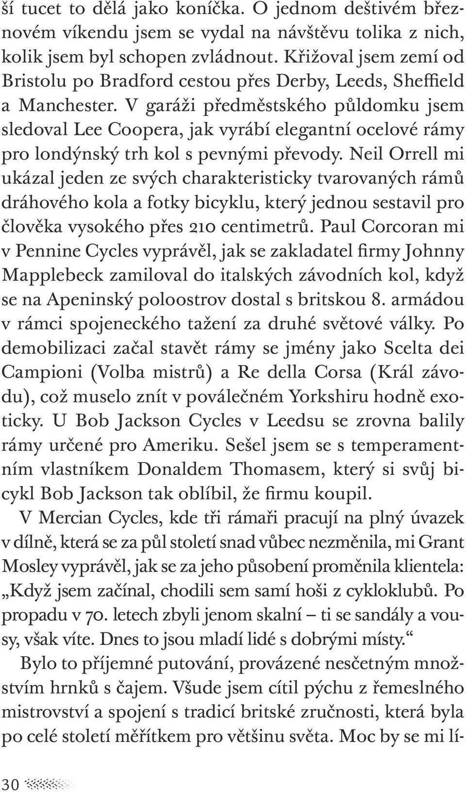 V garáži předměstského půldomku jsem sledoval Lee Coopera, jak vyrábí elegantní ocelové rámy pro londýnský trh kol s pevnými převody.