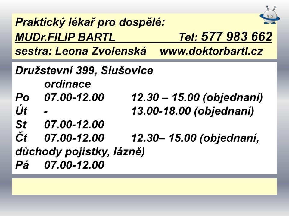 cz Družstevní 399, Slušovice ordinace Po 07.00-12.00 12.30 15.