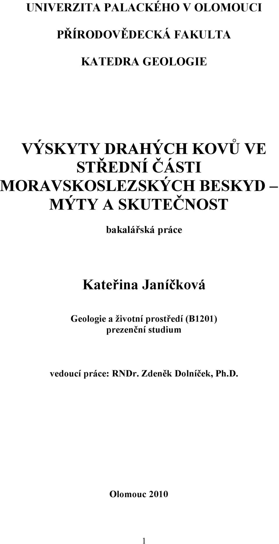 SKUTEČNOST bakalářská práce Kateřina Janíčková Geologie a životní