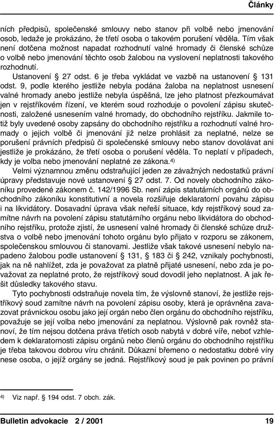 6 je třeba vykládat ve vazbě na ustanovení 131 odst.